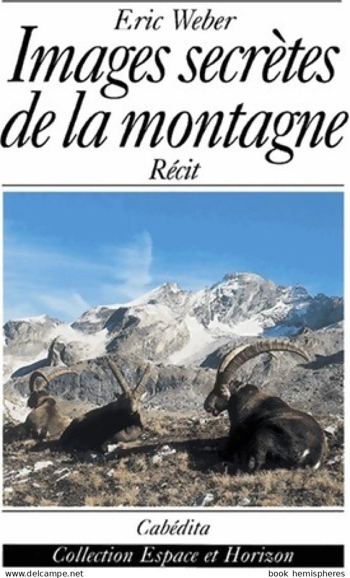 Images Secrètes De La Montagne (2000) De Eric Weber - Natualeza