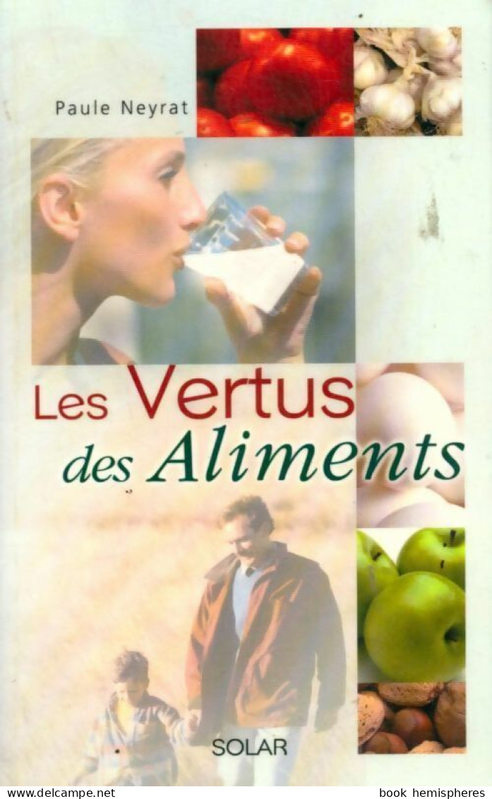 Les Vertus Des Aliments (2000) De Paule Neyrat - Gesundheit