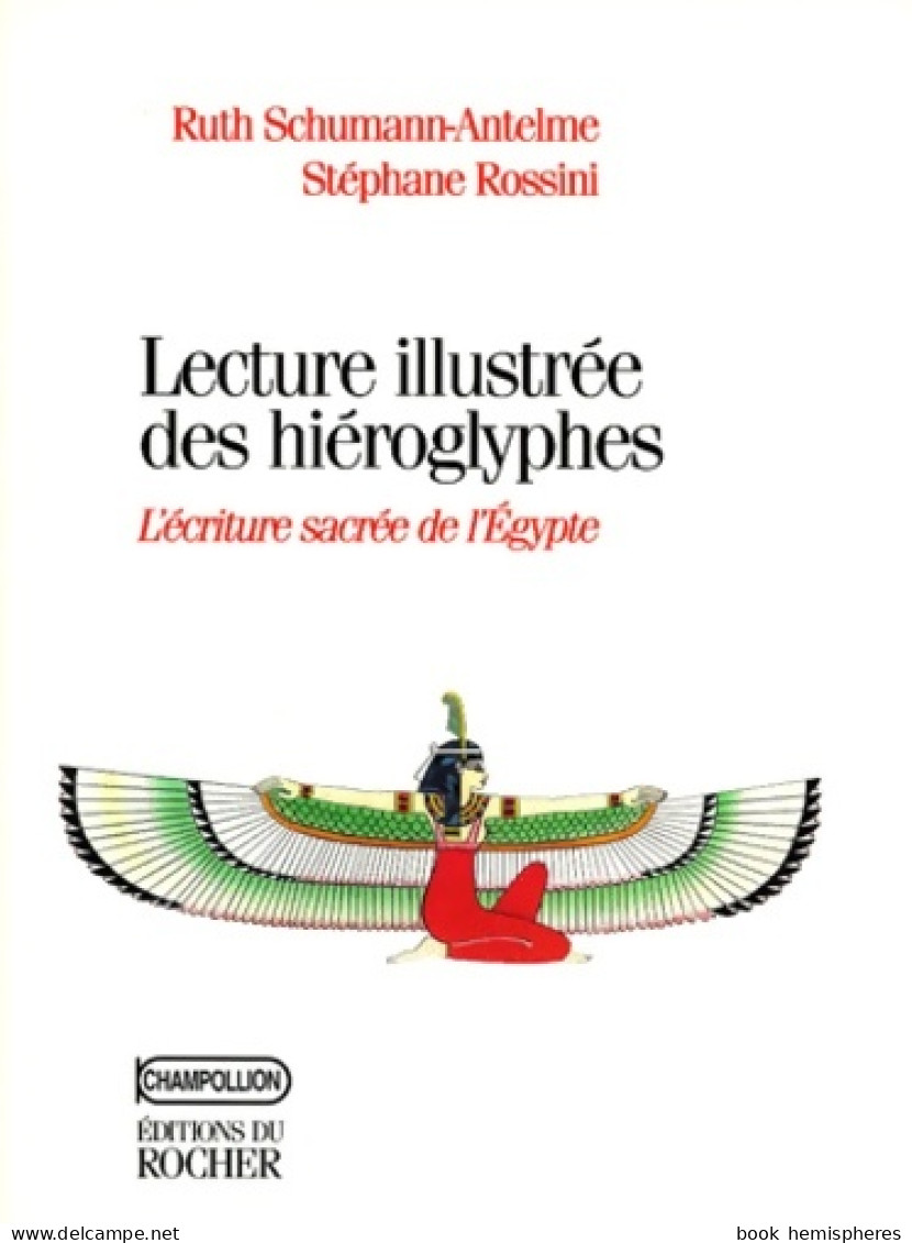 Lecture Illustrée Des Hiéroglyphes (2004) De Ruth Schumann-antelme - Geschichte