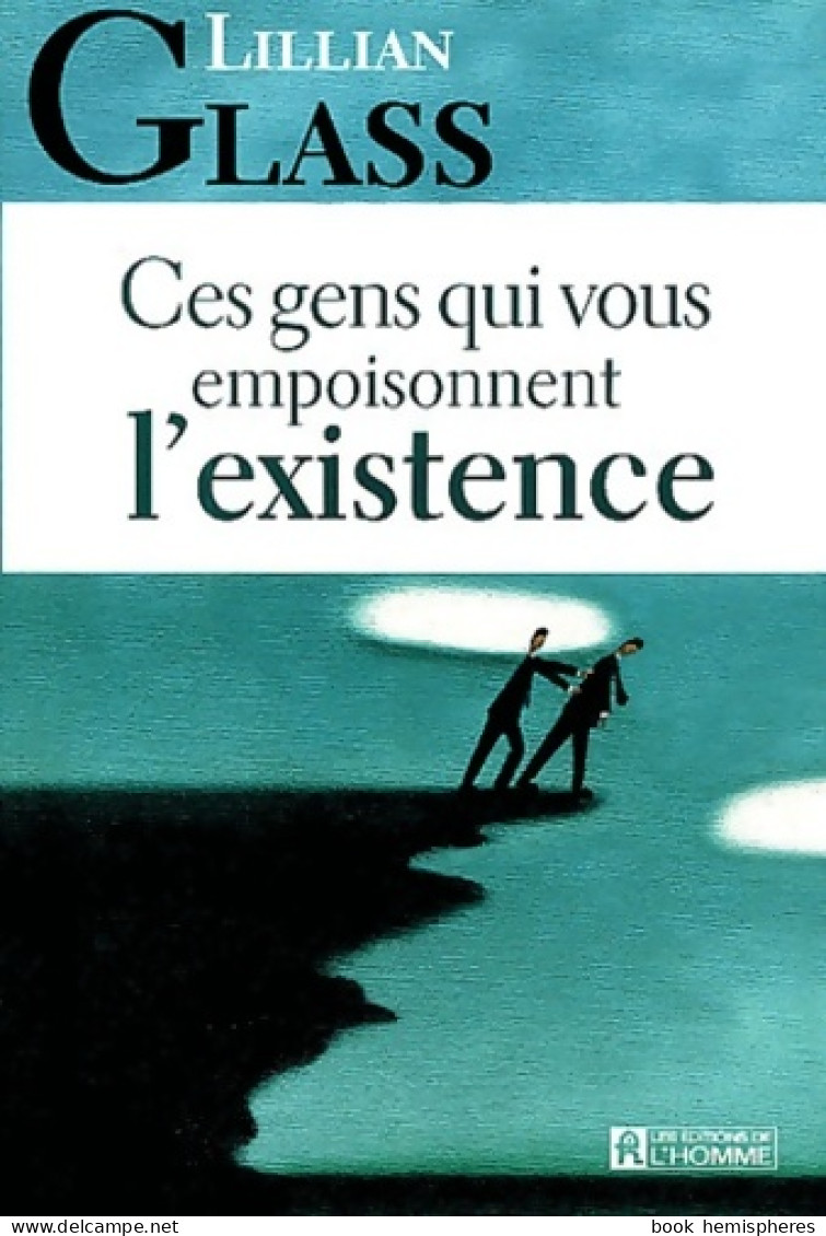 Ces Gens Qui Vous Empoisonnent L'existence (2004) De Lillian Glass - Other & Unclassified