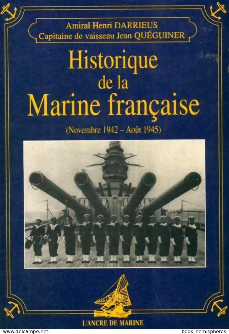 Historique De La Marine Française (Novembre 1942 - Août 1945) (1994) De Henri Darrieus - Guerra 1939-45