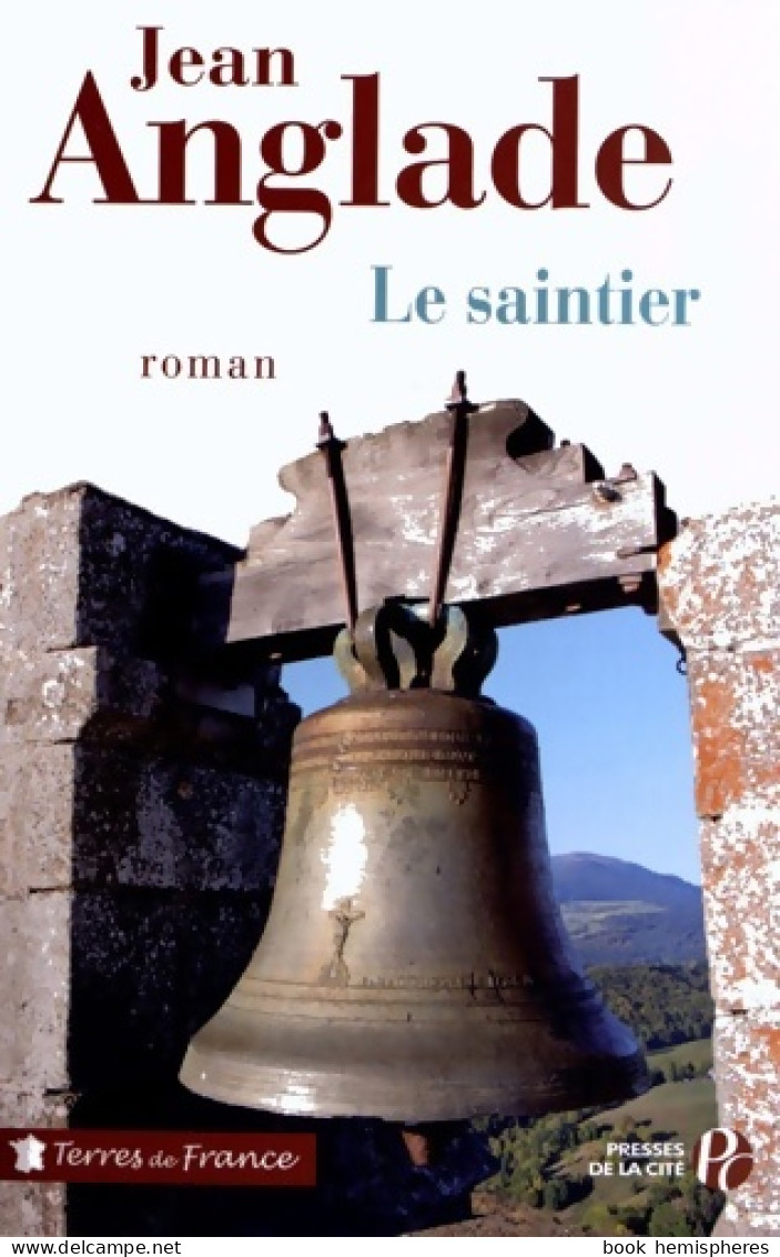 Le Saintier (2012) De Jean Anglade - Sonstige & Ohne Zuordnung