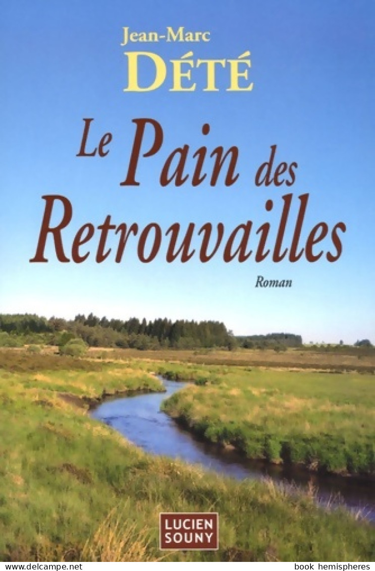 Le Pain Des Retrouvailles (2005) De Jean-Marc Dété - Sonstige & Ohne Zuordnung