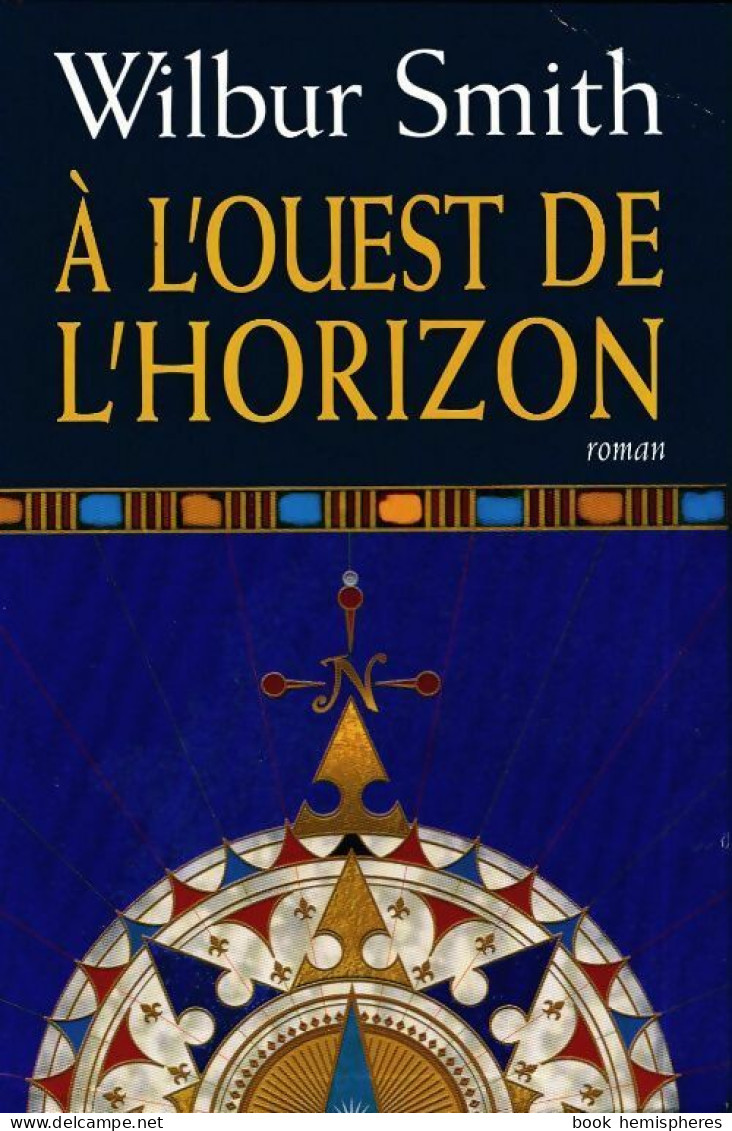 A L'ouest De L'horizon (2003) De Wilbur A. Smith - Andere & Zonder Classificatie