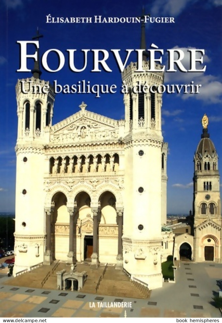 Fourvière : Une Basilique à Découvrir (2008) De Elisabeth Hardouin-Fugier - Sonstige & Ohne Zuordnung
