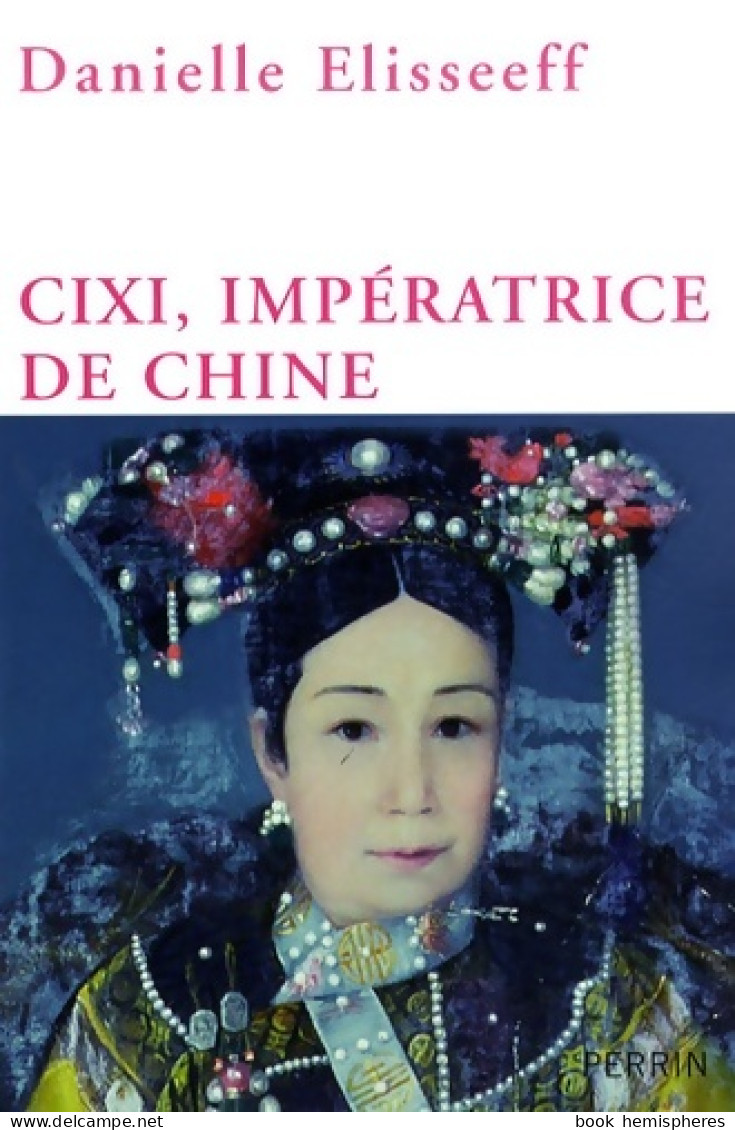 CIXI Impératrice DE CHINE (2008) De Danielle Elisseeff - Geschichte