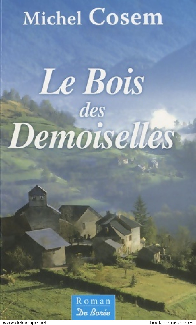 Le Bois Des Demoiselles (2010) De Michel Cosem - Autres & Non Classés