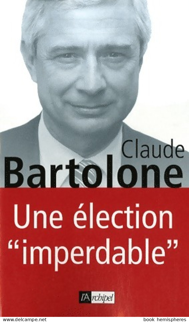 Une élection Imperdable (2007) De Claude Bartolone - Politik