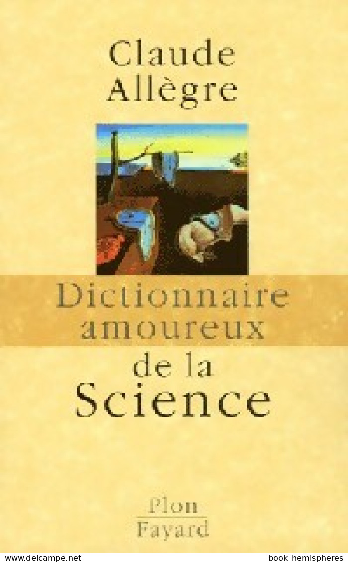 Dictionnaire Amoureux De La Science (2005) De Claude Allègre - Wissenschaft