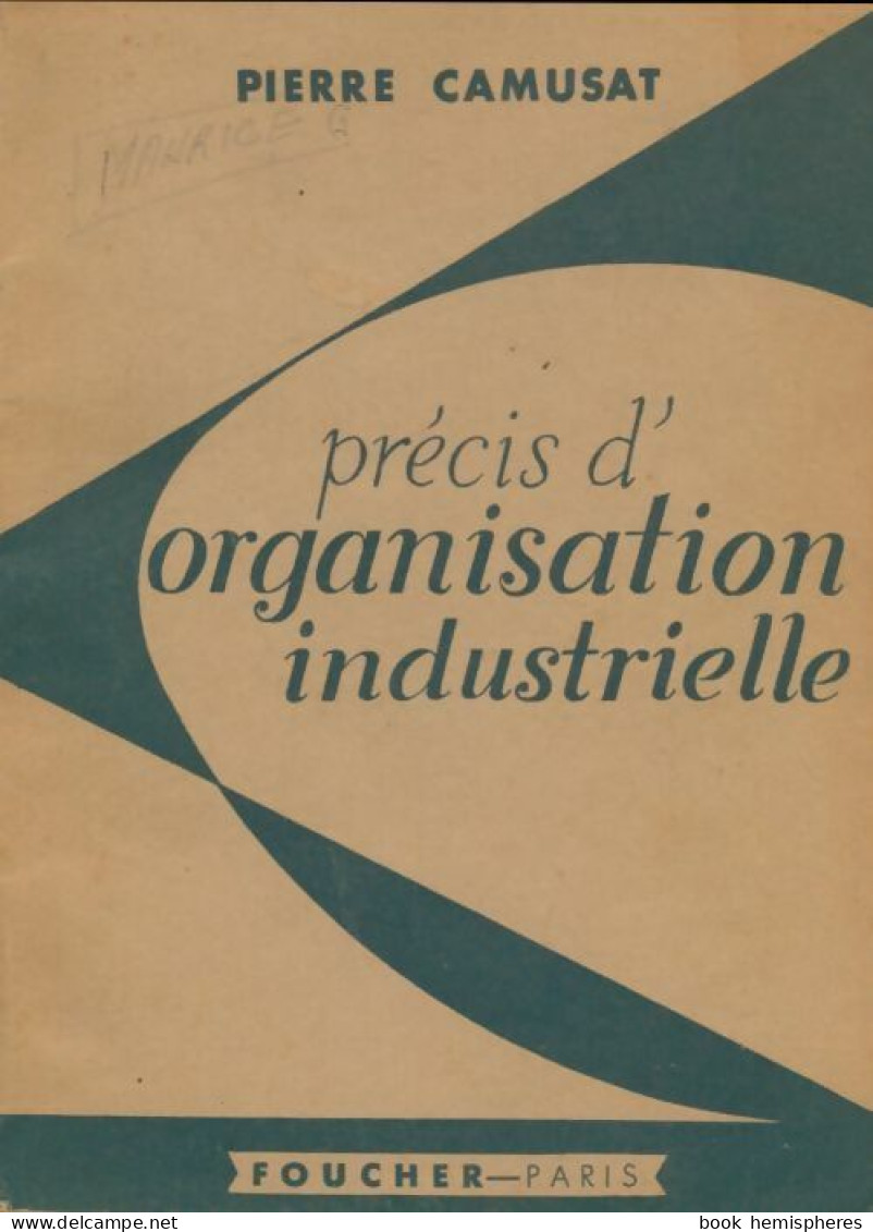 Précis D'organisation Industrielle (1953) De Pierre Camusat - Economía