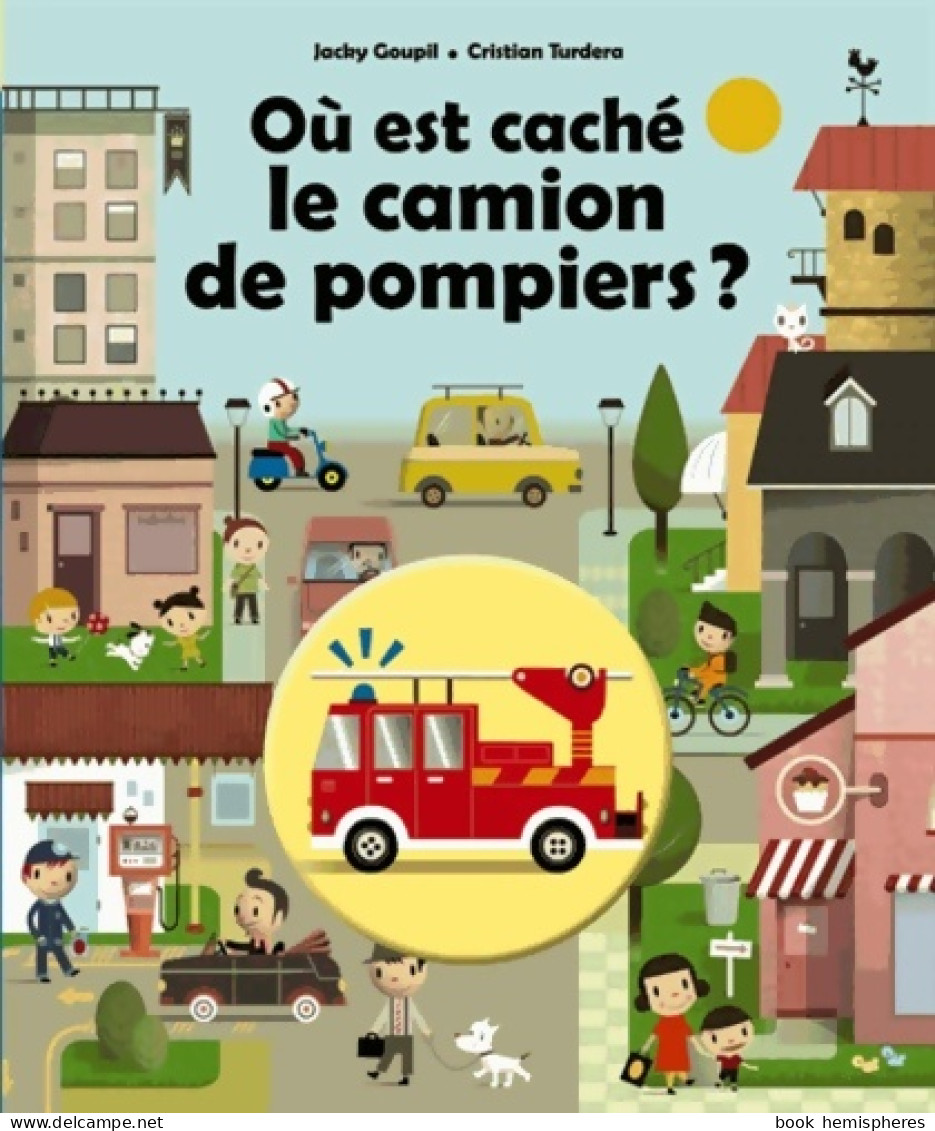 Où Est Caché Le Camion De Pompier ? (2012) De Jacky Goupil - Autres & Non Classés