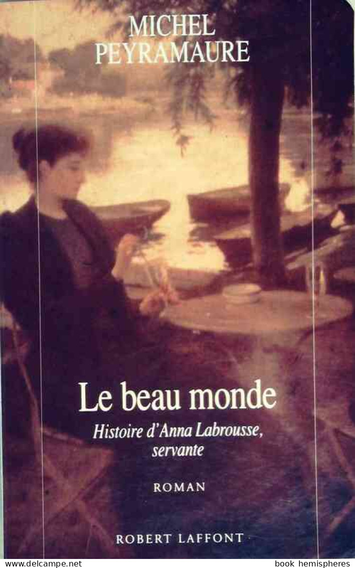 Le Beau Monde (1994) De Michel Peyramaure - Altri & Non Classificati