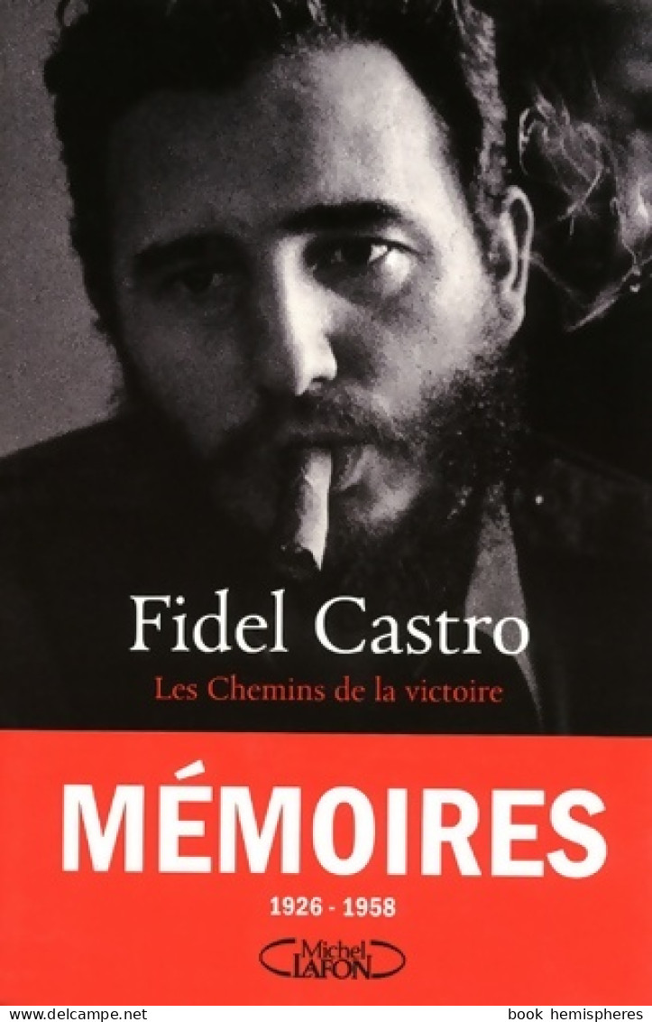 Les Chemins De La Victoire (1926-1958) (2012) De Fidel Castro - Histoire