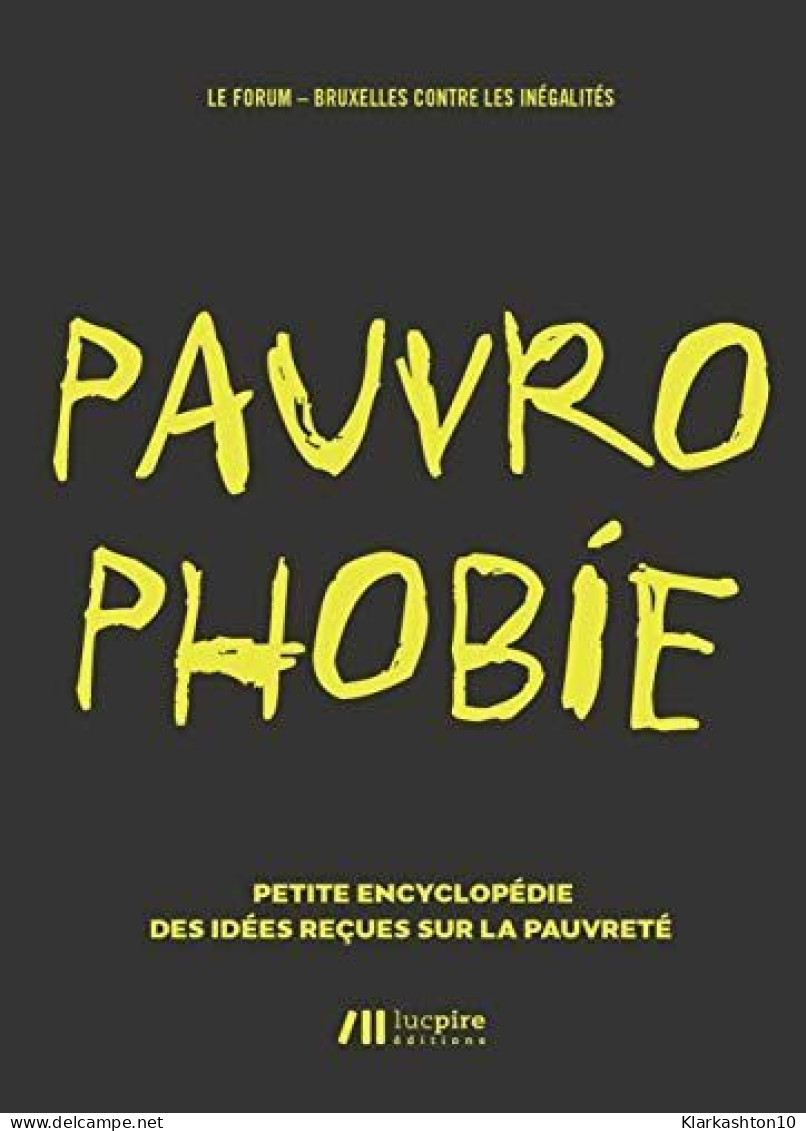 Pauvrophobie: Petite Encyclopédie Des Idées Reçues Sur La Pauvreté - Andere & Zonder Classificatie