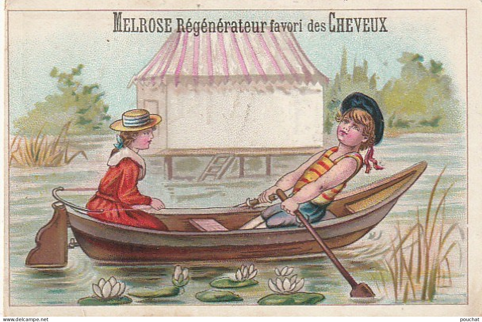 TE 7- CARTE PUBLICITAIRE MELROSE REGENERATEUR DES CHEVEUX - ILLUSTRATION PROMENADE EN BARQUE - Sonstige & Ohne Zuordnung