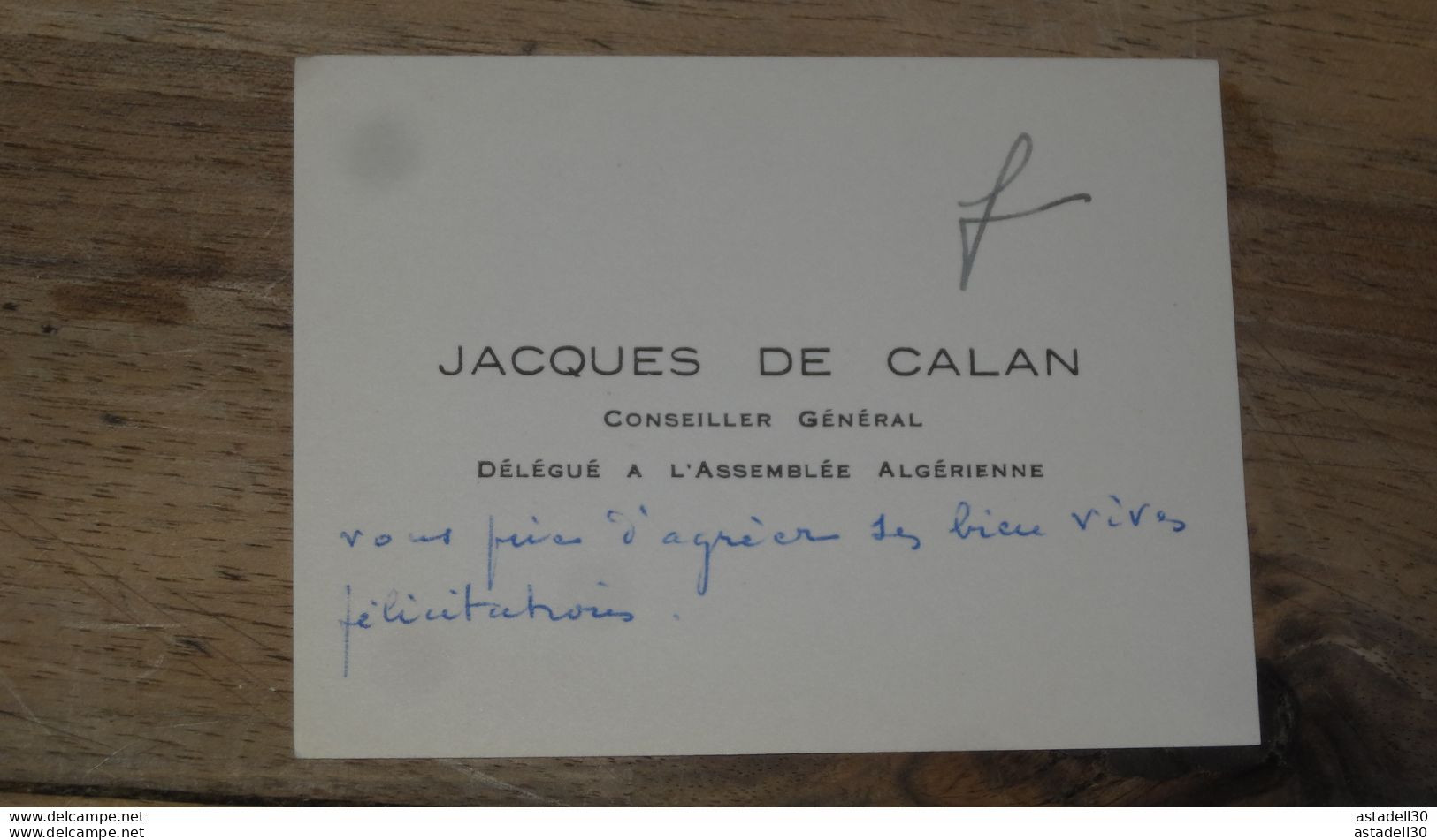 ALGERIE : Carte De Visite, Mot De Jacques DE CALAN, Delegué A L'assemblée Algérienne  ............. E1-17b - Sonstige & Ohne Zuordnung