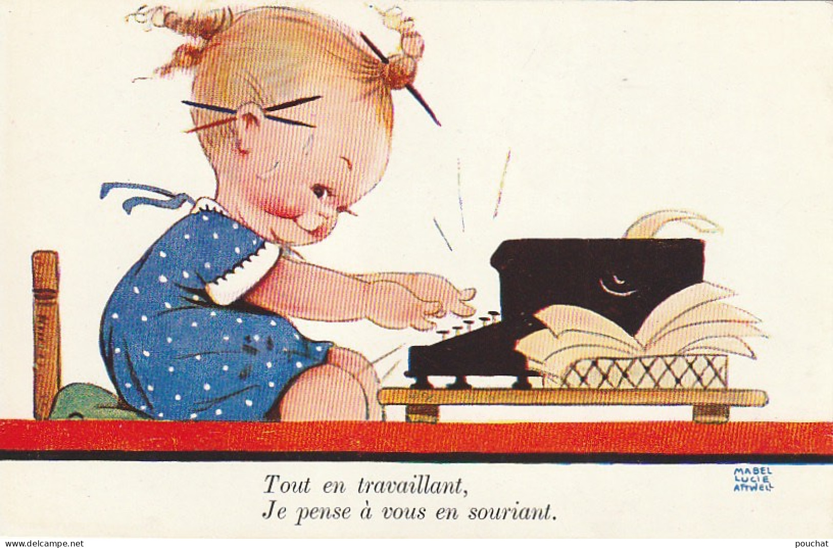 TE 18- " TOUT EN TRAVAILLANT, JE PENSE A VOUS .. "- FILLETTE DEVANT MACHINE A ECRIRE - ILLUSTRATEUR  ATTWELL - Attwell, M. L.