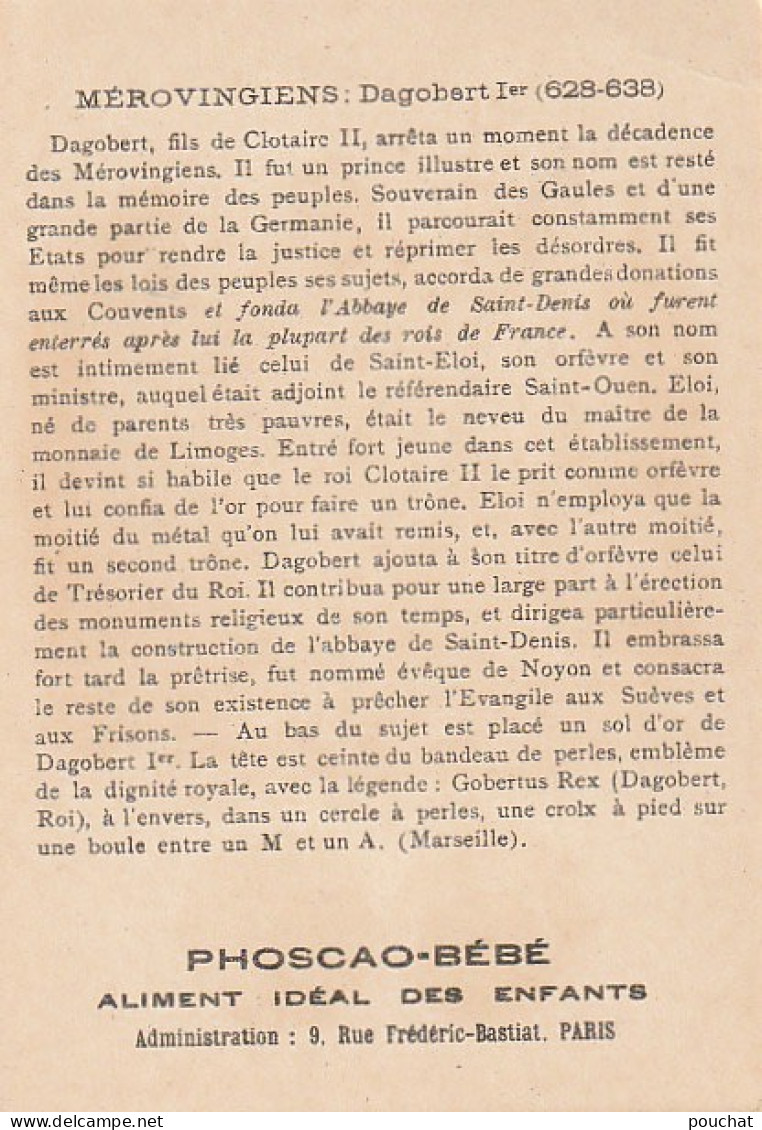 UR 25- MEROVINGIENS : DAGOBERT 1er ( 628/638 )- HISTOIRE GENERALE DES MONNAIES - CHROMO PUBLICITAIRE PHOSCAO BEBE - Sonstige & Ohne Zuordnung