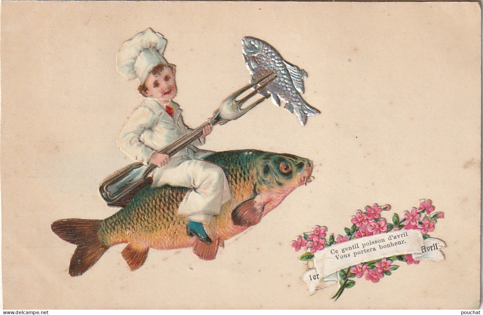 VE 25- " CE GENTIL POISSON ... " - CARTE  1er AVRIL - CHROMO CUISINIER AVEC FOURCHETTE A CALIFOURCHON SUR POISSON   - April Fool's Day