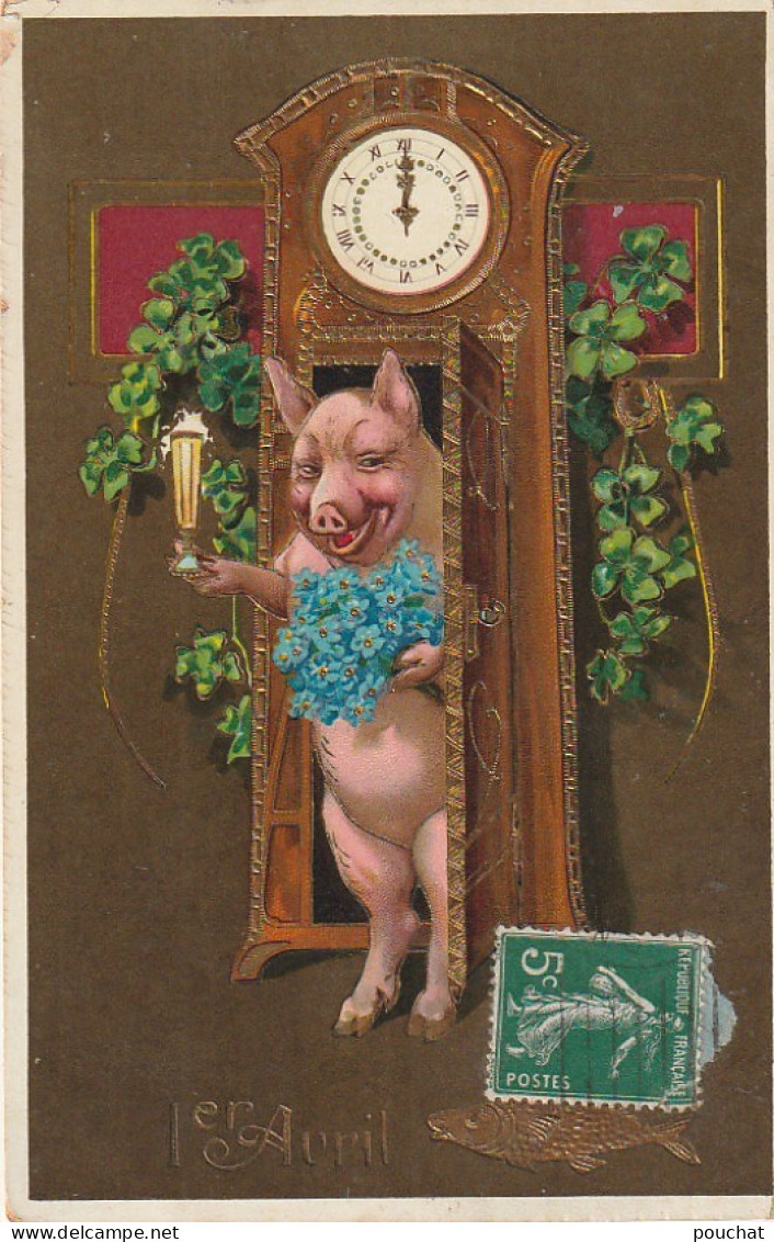 VE 26- 1er AVRIL - COCHON SORTANT D' UNE HORLOGE AVEC CHAMPAGNE ET BOUQUET DE FLEURS - TREFLE , DORURE - ILLUSTRATEUR  - April Fool's Day