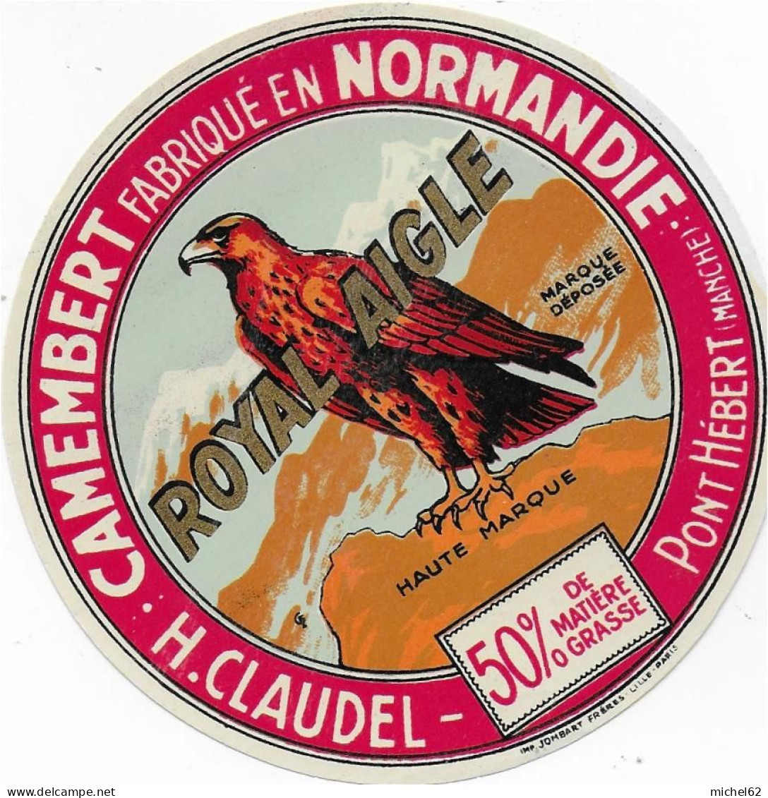 ETIQUETTE  DE  FROMAGE NEUVE    CAMEMBERT ROYAL AIGLE CLAUDEL PONT HEBERT MANCHE - Fromage