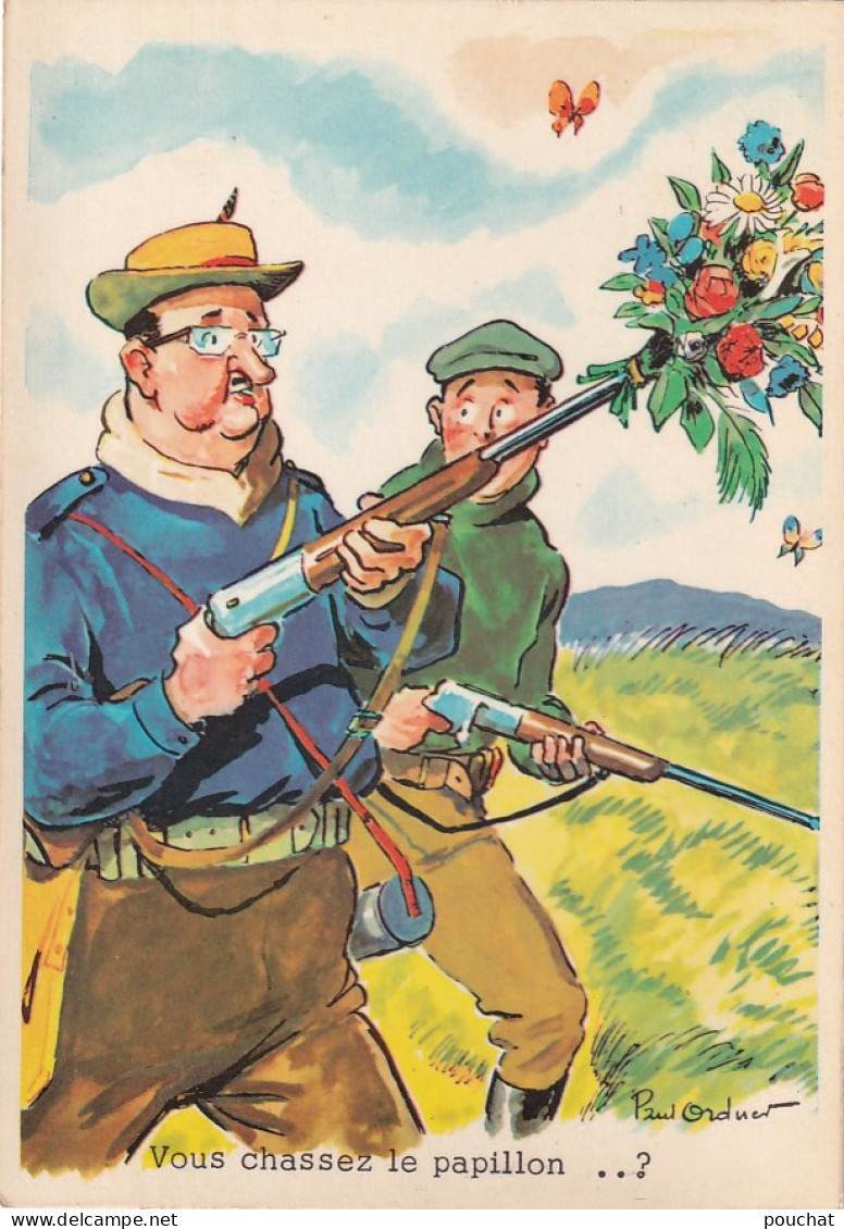 UR Nw45- VOUS CHASSEZ LE PAPILLON ? - CHASSEUR AVEC BOUQUET DE FLEURS DANS CANON DU FUSIL - ILLUSTRATEUR P. ORDNER - Ordner, P.