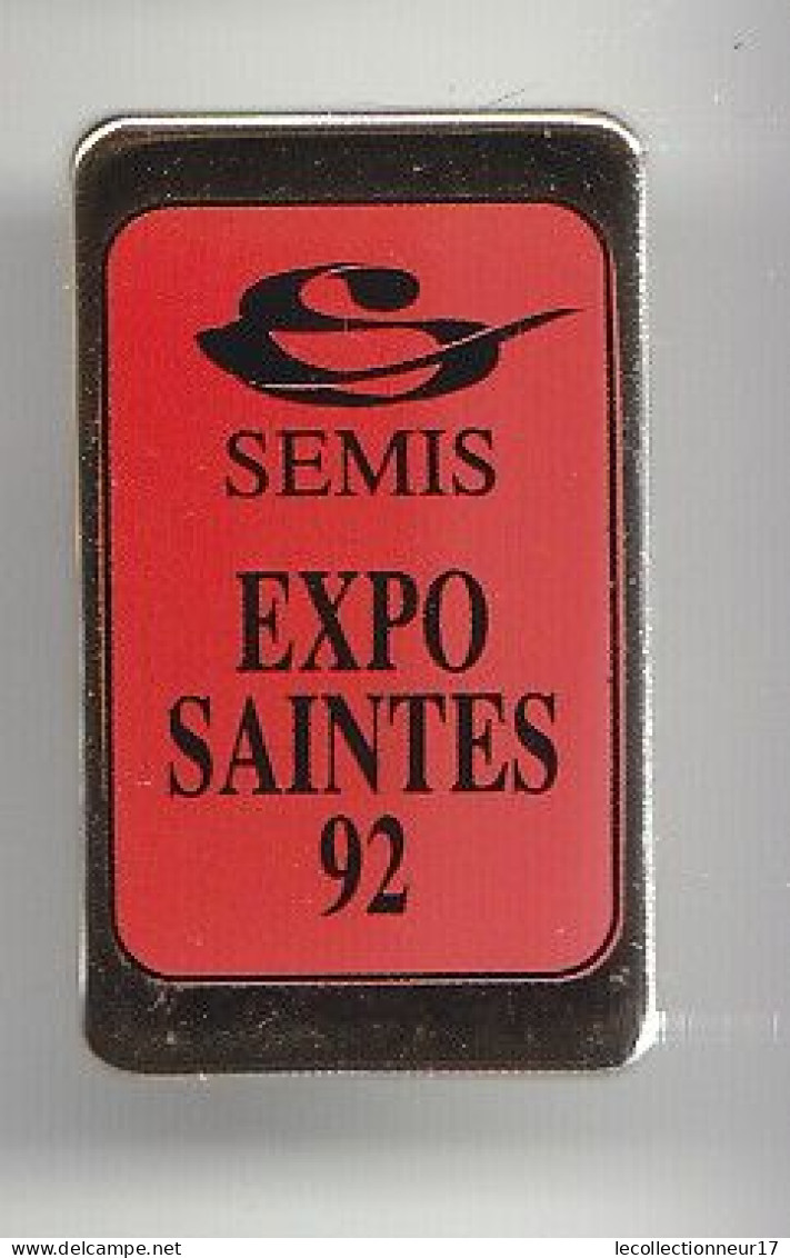 Pin's Semis Expo Saintes 92 En Charente Maritime Dpt 17  Réf 5662 - Villes