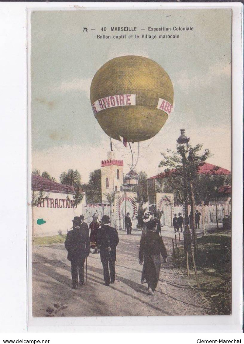 MARSEILLE: Exposition Coloniale Ballon Captif Et Le Village Marocain - Très Bon état - Ohne Zuordnung