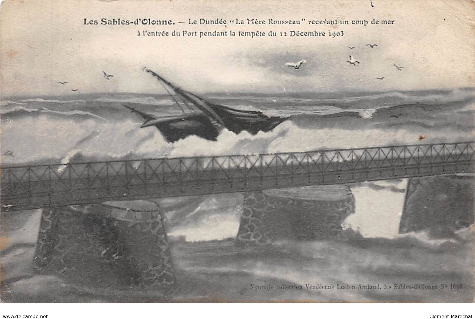 LES SABLES D'OLONNE - Le Dundée " La Mère Rousseau " Recevant Un Coup De Mer - Tempête 12 Décembre 1903 - état - Sables D'Olonne