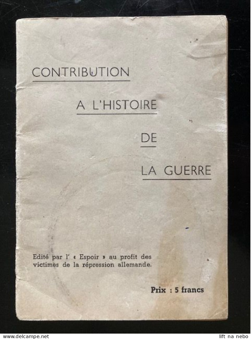 Tract Presse Clandestine Résistance Belge WWII WW2 'Contribution A L'histoire De La Guerre' Brochure 18 Pages - Dokumente