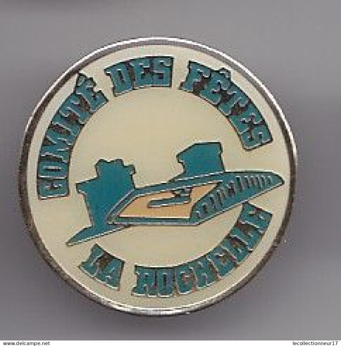 Pin's La Rochelle Comité Des Fêtes  En Charente Maritime Dpt 17 Réf 1911 - Städte