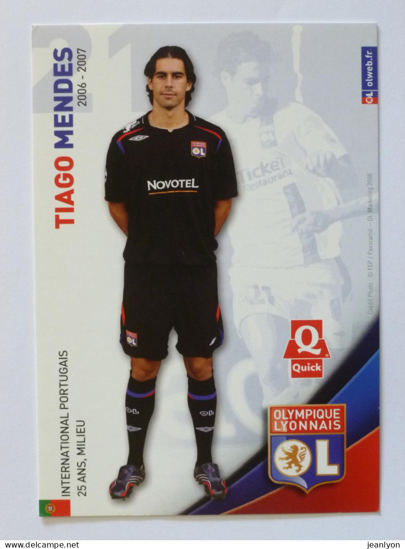 FOOTBALL - LYON / OLYMPIQUE LYONNAIS - OL - MENDES Tiago - Intern. Portugal / Joueur Foot - Carte Publicitaire OL Quick - Soccer