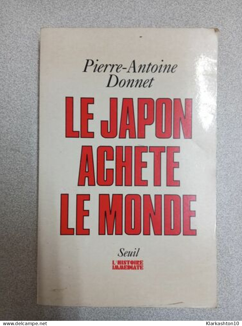 Le Japon Achète Le Monde - Sonstige & Ohne Zuordnung