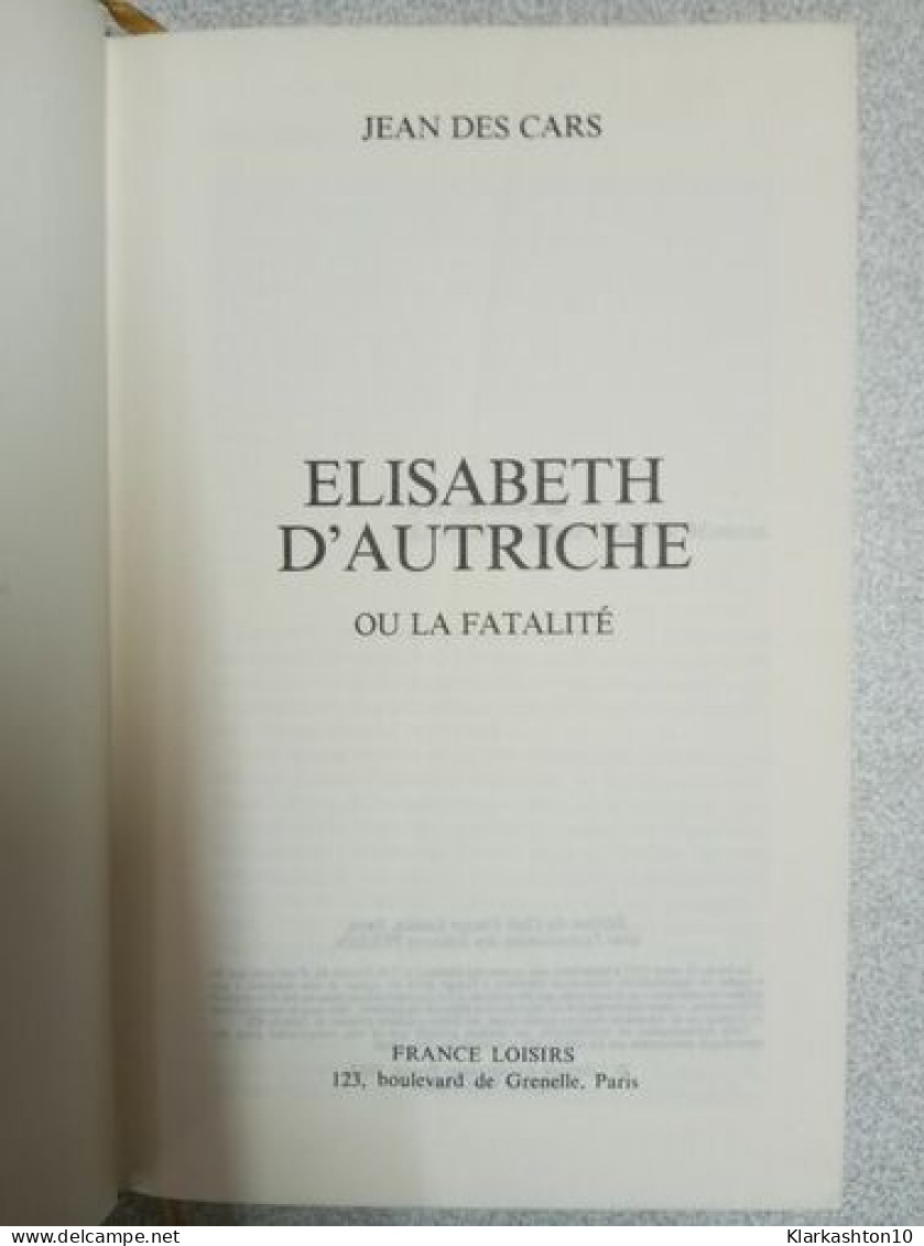 Elisabeth D'Autriche Ou La Fatalité - Other & Unclassified