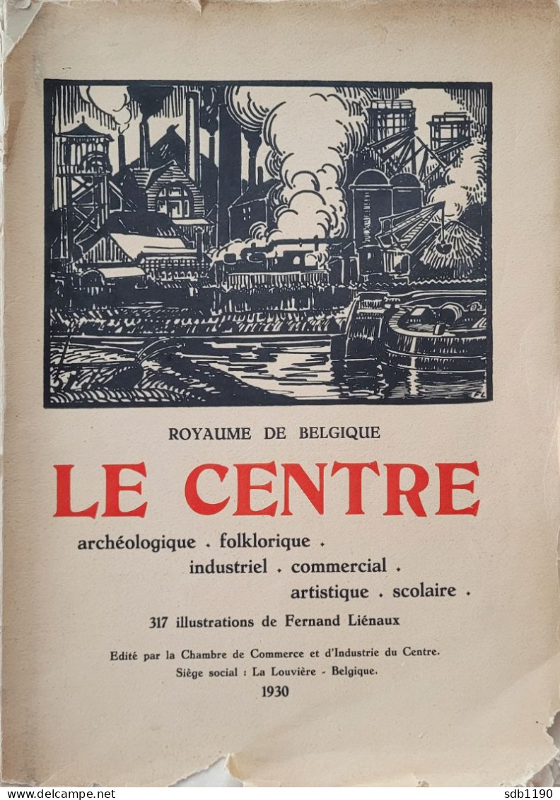 Livre 'Le Centre Archéologique, Folklorique, Industriel, Commercial, Artistique, Scolaire' 1930 Avec 317 Illustrations - La Louvière