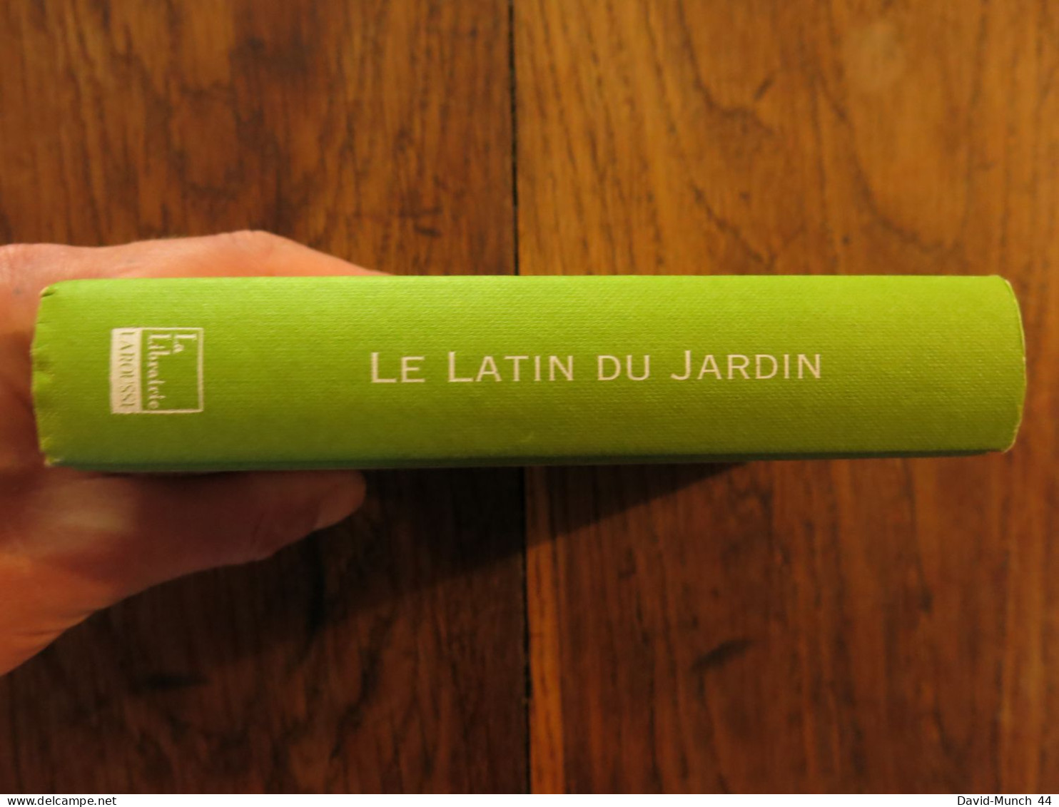 Le Latin Du Jardin 1500 Noms Latins Pour Apprendre à Parler Plantes (Couramment) De Diane Andriaenssen. Larousse. 2011 - Nature