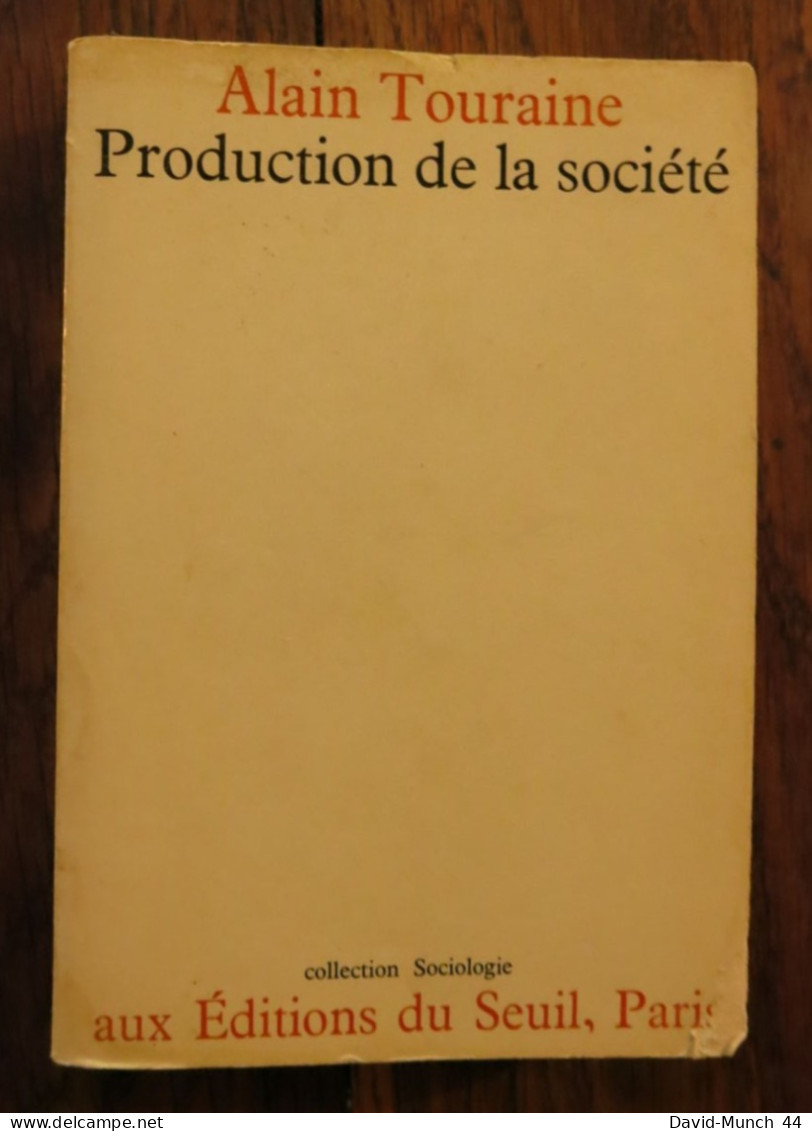 Production De La Société De Alain Touraine. Editions Du Seuil, Collection Sociologie, Paris. 1973 - Sociologia