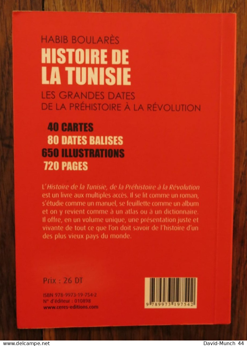 Histoire De La Tunisie: Les Grandes Dates De La Préhistoire à La Révolution De Habib Boularès. Cérès éditions. 2013 - Storia