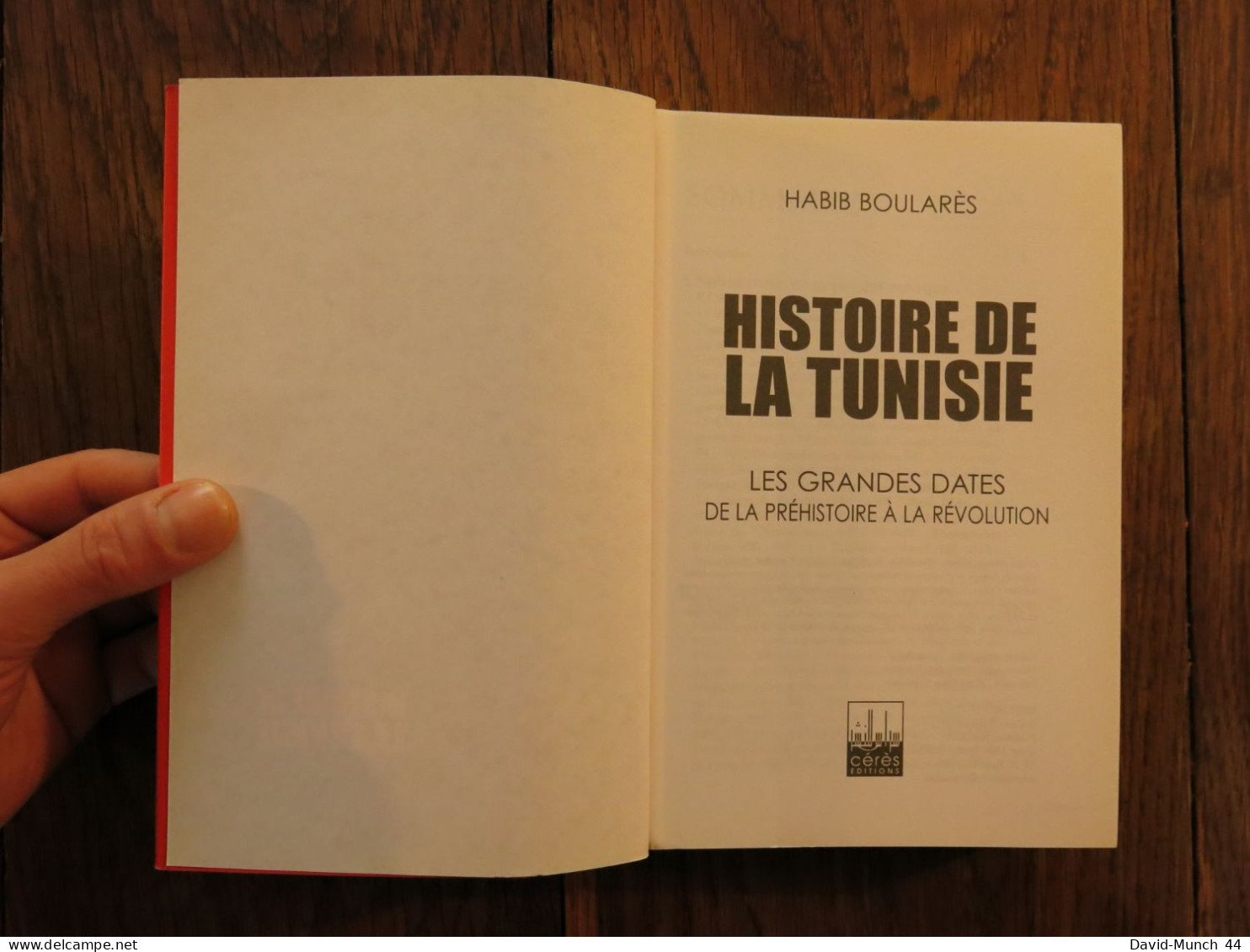 Histoire De La Tunisie: Les Grandes Dates De La Préhistoire à La Révolution De Habib Boularès. Cérès éditions. 2013 - Storia