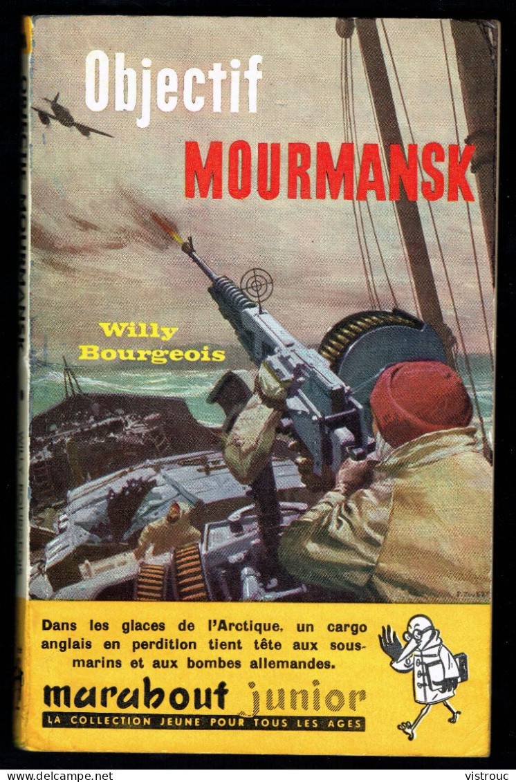 "Objectif MOURMANSK", De Willy BOURGEOIS - MJ N° 104 -  Guerre Maritime - 1957. - Marabout Junior