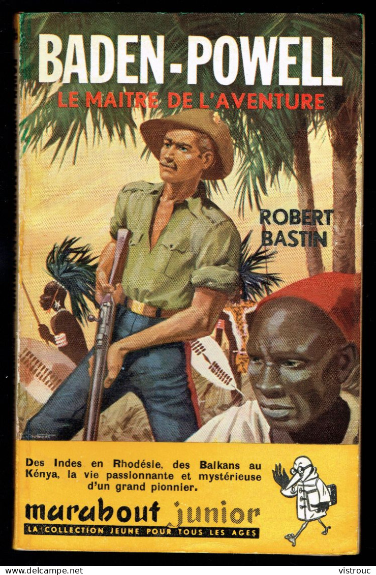 "BADEN-POWELL, Le Maître De L'Aventure", De Robert BASTIN - MJ N° 96 -  Récit - 1957. - Marabout Junior