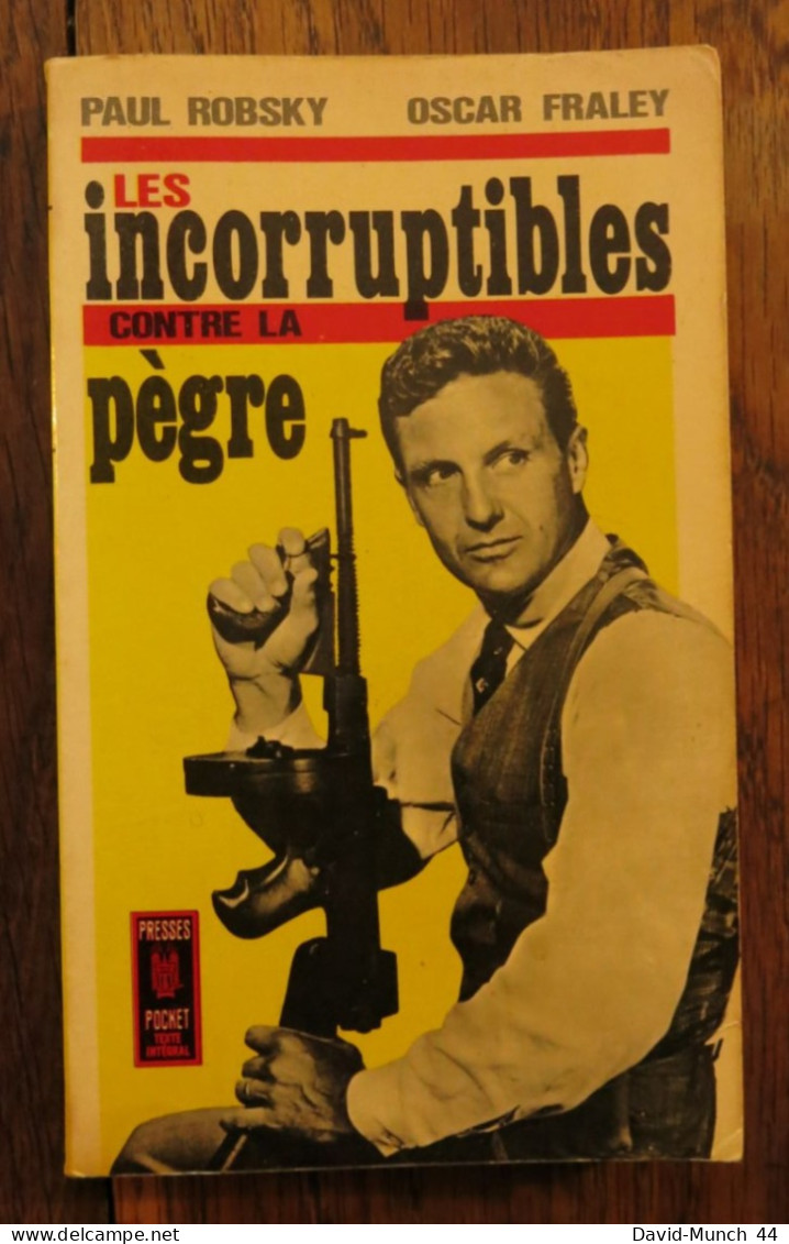 Les Incorruptibles Contre La Pègre E Paul Robsky & Oscar Fraley. Collection Presses Pocket N°508. 1967 - Presses De La Cité