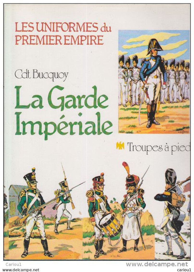 C1 NAPOLEON Bucquoy UNIFORMES Premier Empire GARDE IMPERIALE Troupes A Pied - Geschichte