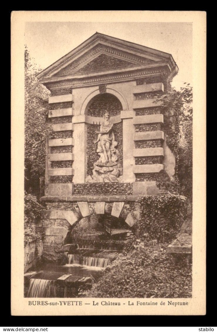 91 - BURES-SUR-YVETTE - LE CHATEAU - LA FONTAINE DE NEPTUNE - Bures Sur Yvette