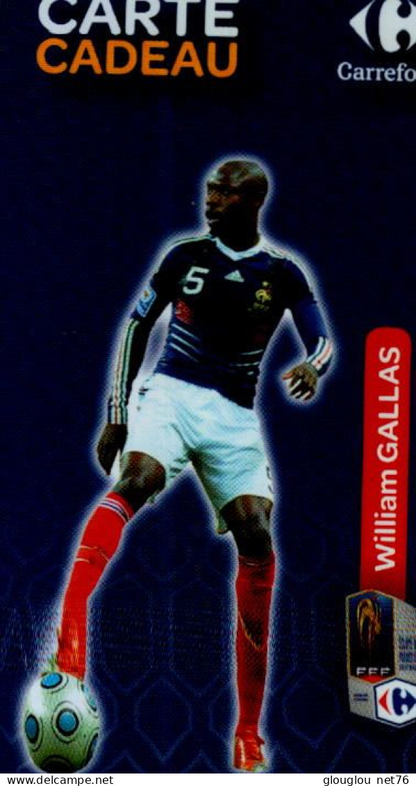 CARTE CADEAU .. CARREFOUR...WILLIAM GALLAS - Gift And Loyalty Cards