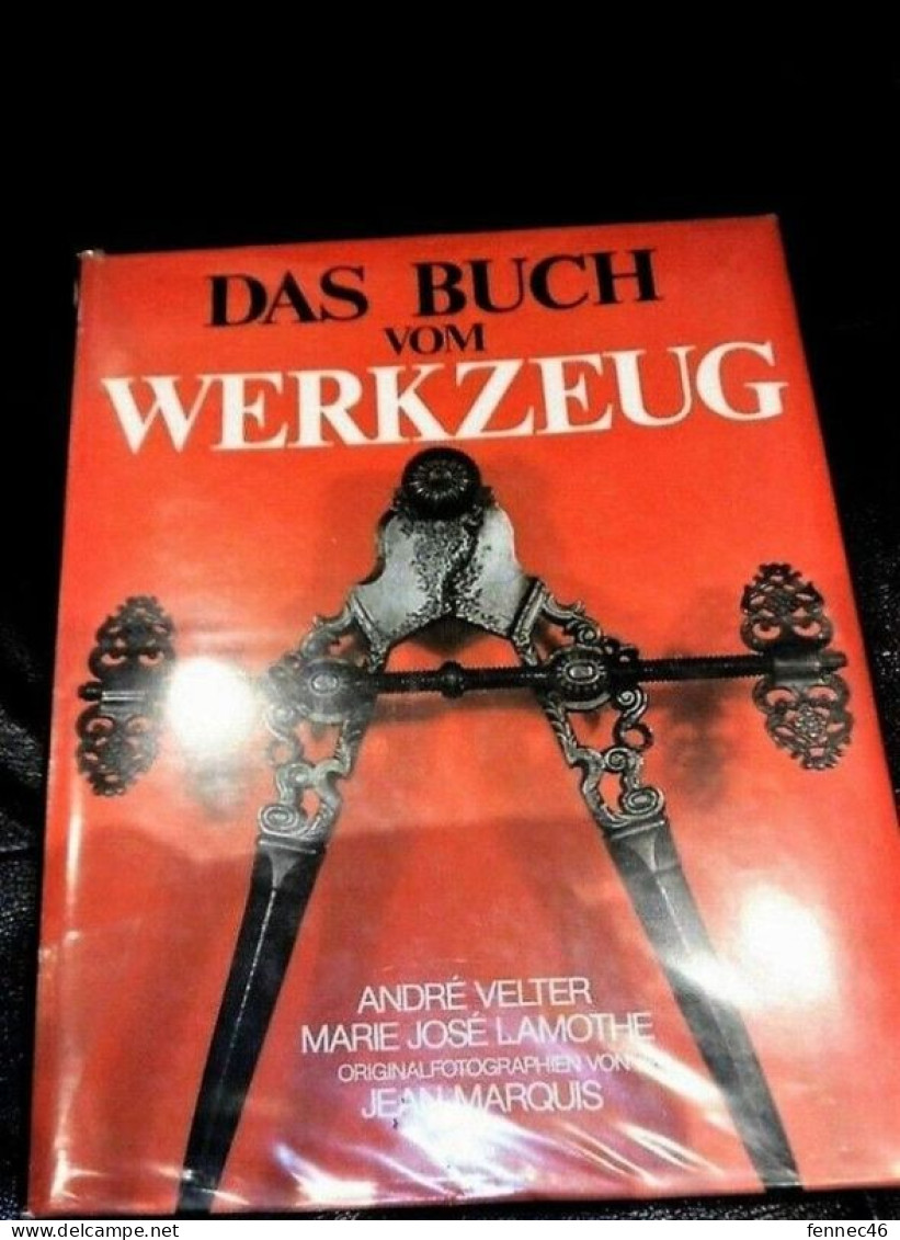 * DAS BUCH VOM WERKZEUG    Auteurs : André Velter - Marie-José Lamothe  Edition : WEBER  Concerne Les Outils Et Métiers - Enzyklopädien