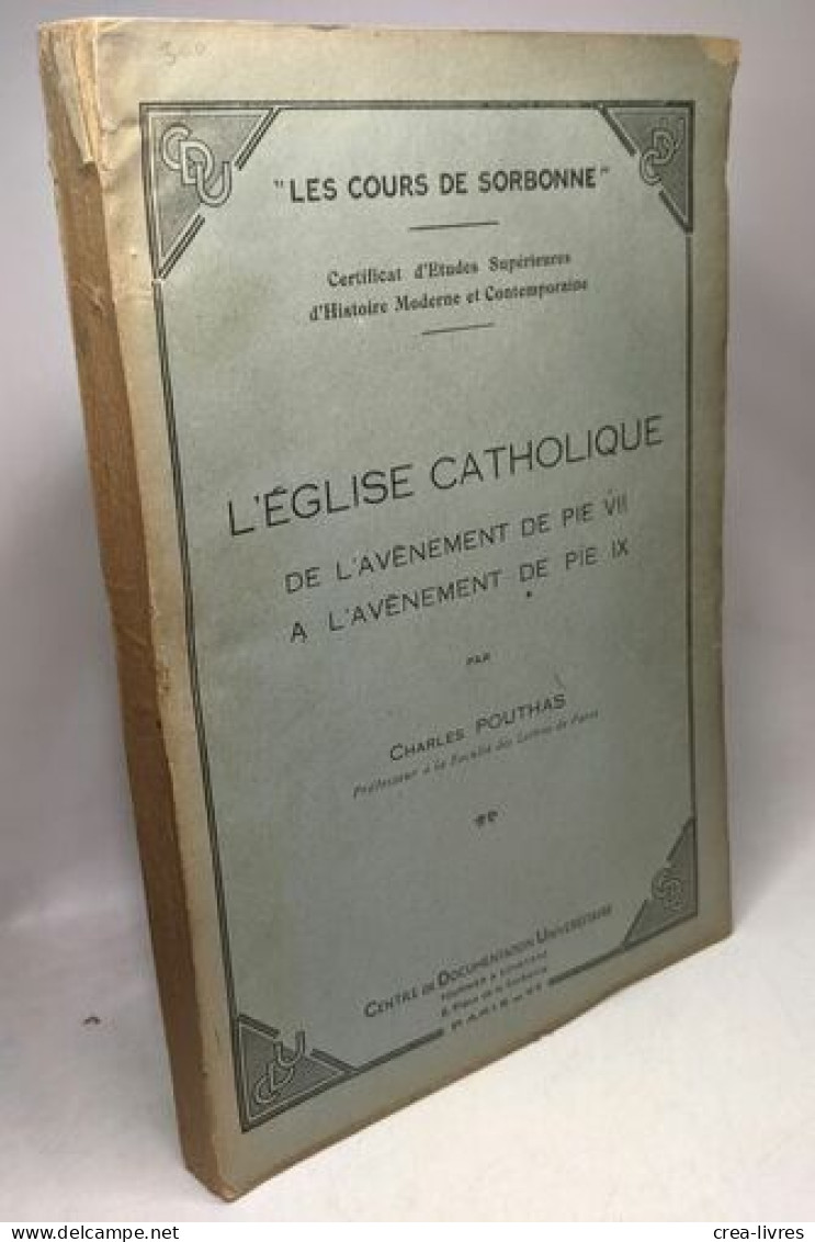 L'église Catholique De L'avènement De Pie VII à L'avènement De Pie X / Les Cours De La Sorbonne - History
