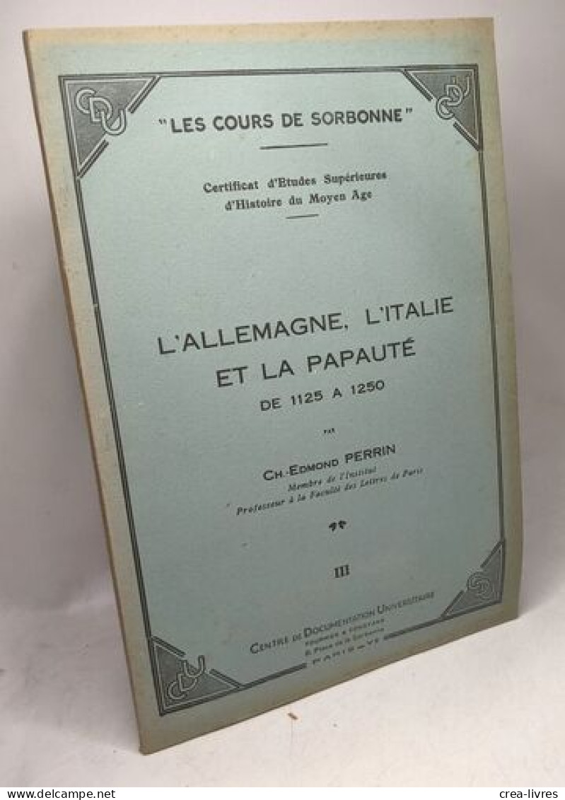 L'Allemagne L'Italie Et La Papauté De 1125 à 1250 - I II Et III (1949-1950) / Les Cours De La Sorbonne - Geschichte