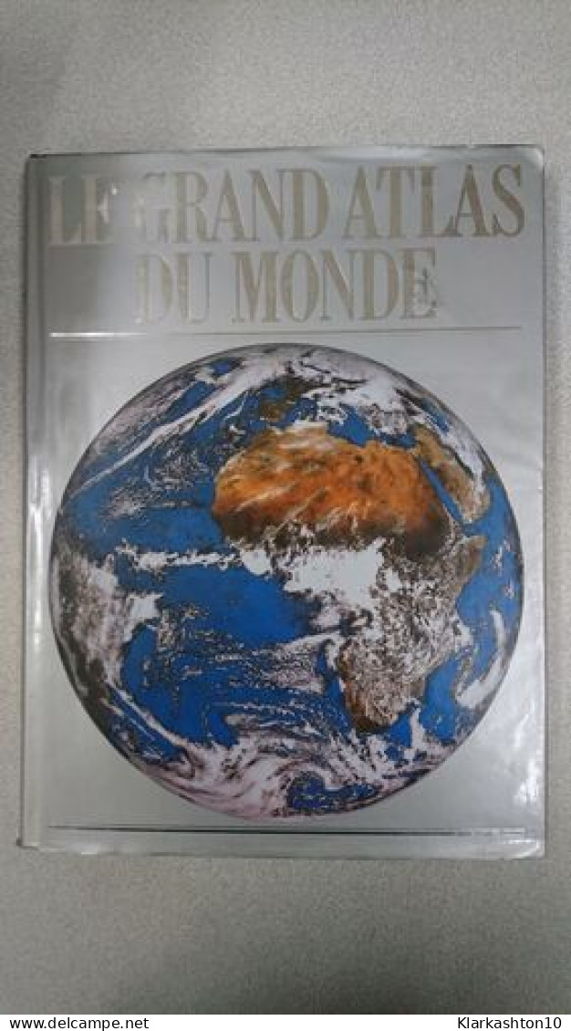 Le Grand Atlas Du Monde - Autres & Non Classés