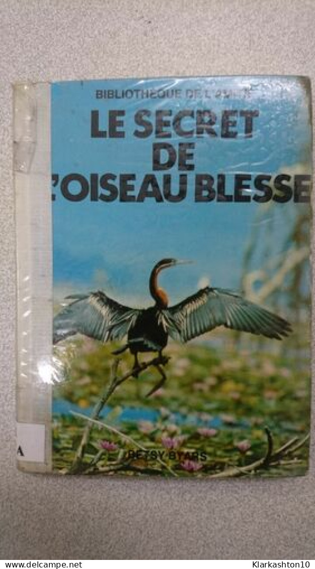 Le Secret De L'oiseau Blesse - Autres & Non Classés